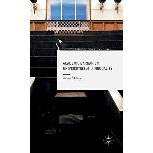 Academic Barbarism, Universities And Inequality