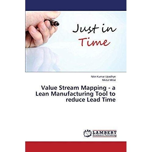 Value Stream Mapping - A Lean Manufacturing Tool To Reduce Lead Time