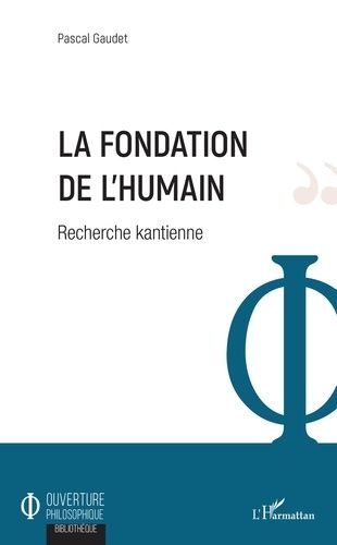 La Fondation De L'humain - Recherche Kantienne