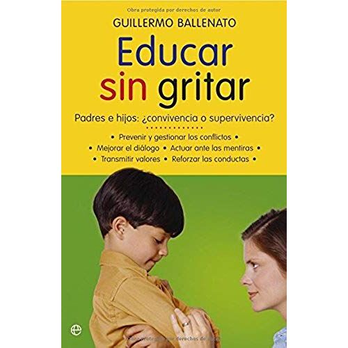 Educar Sin Gritar : Padres E Hijos : ¿Convivencia O Supervivencia?