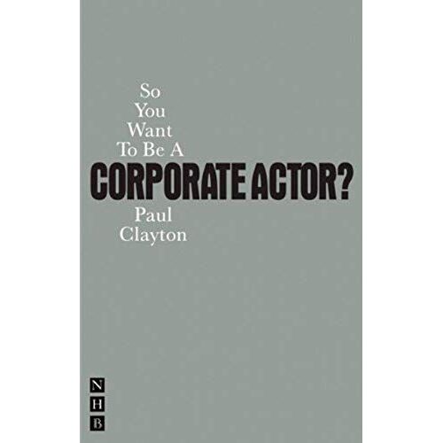 So You Want To Be A Corporate Actor?