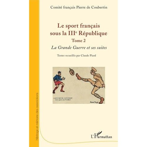Le Sport Français Sous La Iiie République - Tome 2, La Grande Guerre Et Ses Suites