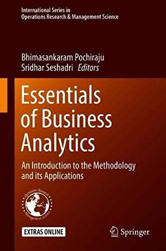 Essentials Of Business Analytics: An Introduction To The Methodology And Its Applications (International Series In Operations Research & Management Science)