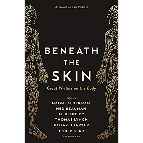 Beneath The Skin : Great Writers On The Body