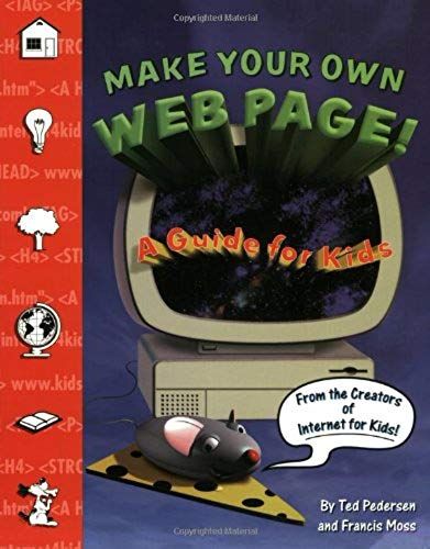 Make Your Own Web Page--For Kids!