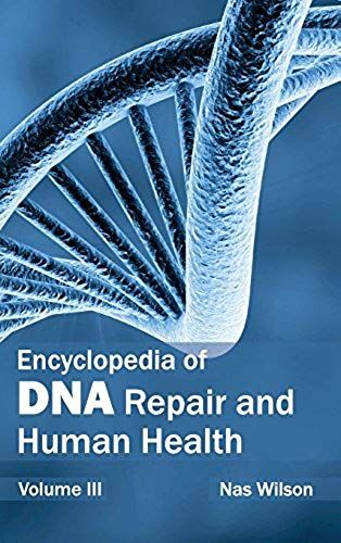 Encyclopedia Of Dna Repair And Human Health