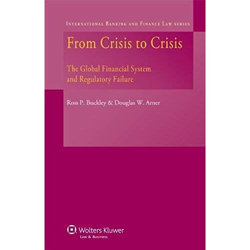 From Crisis To Crisis: The Global Financial System And Regulatory Failure