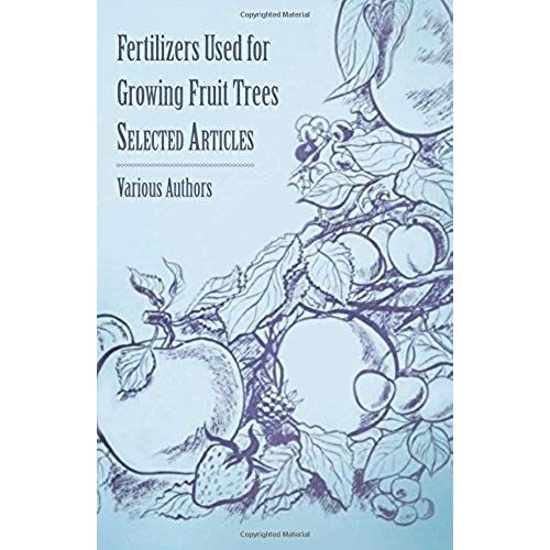 Fertilizers Used For Growing Fruit Trees - Selected Articles