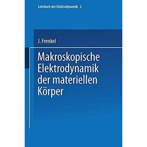 Makroskopische Elektrodynamik Der Materiellen Körper