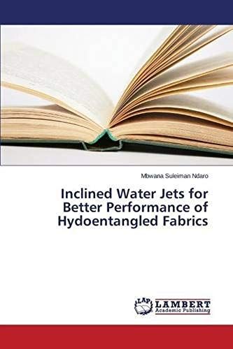 Inclined Water Jets For Better Performance Of Hydoentangled Fabrics