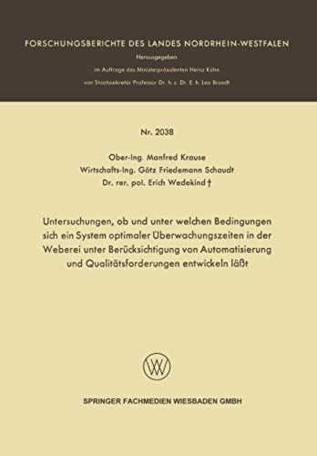 Untersuchungen, Ob Und Unter Welchen Bedingungen Sich Ein System Optimaler Überwachungszeiten In Der Weberei Unter Berücksichtigung Von Automatisierung Und Qualitätsforderungen Entwickeln Läßt
