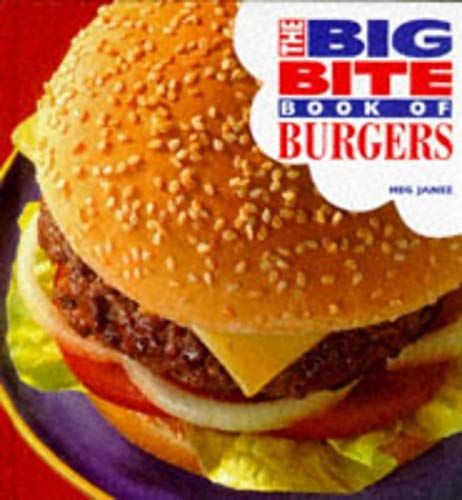 Big Bite Book Of Burgers (The Big Bite Series)