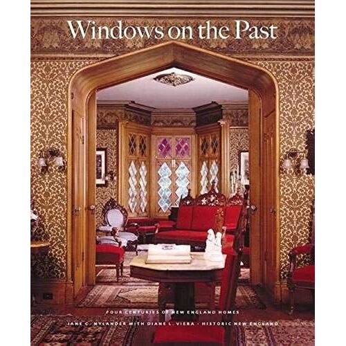 Windows On The Past: Four Centuries Of New England Homes