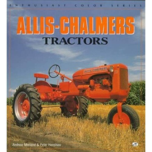 Allis-Chalmers Tractors (Enthusiast Color Series)