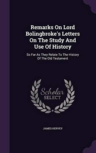 Remarks On Lord Bolingbroke's Letters On The Study And Use Of History