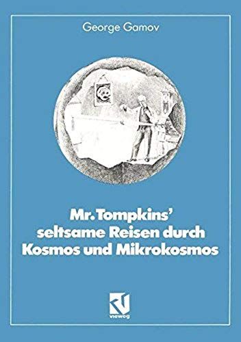 Mr. Tompkins' Seltsame Reisen Durch Kosmos Und Mikrokosmos