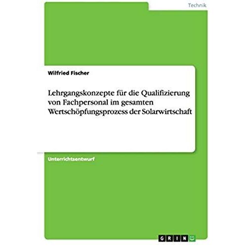 Lehrgangskonzepte Für Die Qualifizierung Von Fachpersonal Im Gesamten Wertschöpfungsprozess Der Solarwirtschaft