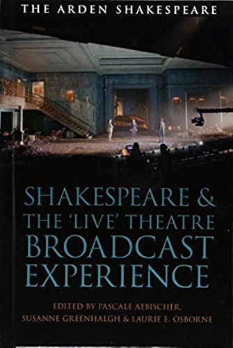 Shakespeare And The 'live' Theatre Broadcast Experience