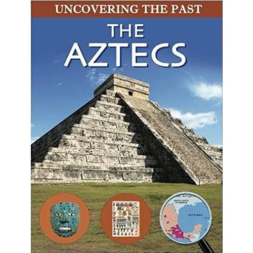 Aztecs (Uncovering The Past)