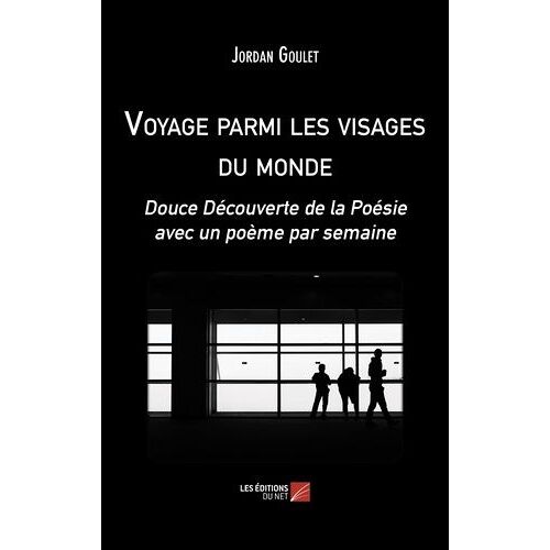 Voyage Parmi Les Visages Du Monde - Douce Découverte De La Poésie Avec Un Poème Par Semaine