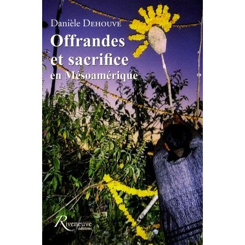 Offrandes Et Sacrifice En Mésoamérique