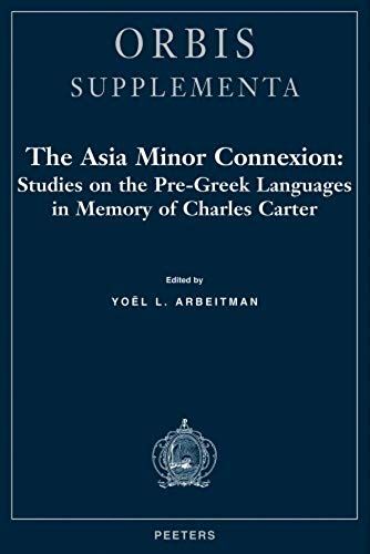 The Asia Minor Connexion Studies On The Pre-Greek Languages In Memory Of Charles Carter