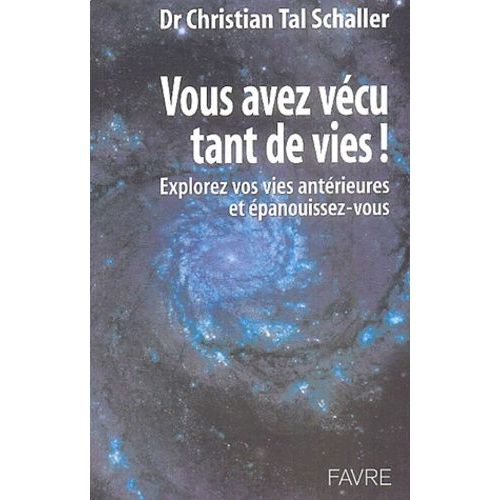 Vous Avez Vécu Tant De Vies ! - Explorez Vos Vies Antérieures Et Épanouissez-Vous