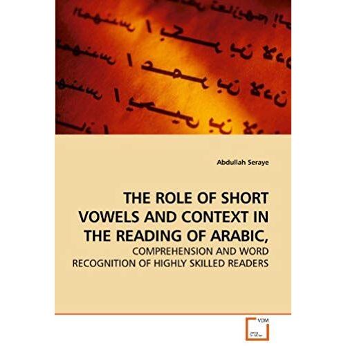 The Role Of Short Vowels And Context In The Reading Of Arabic,