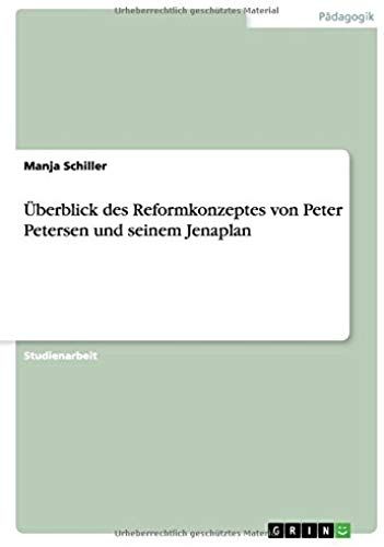 Überblick Des Reformkonzeptes Von Peter Petersen Und Seinem Jenaplan
