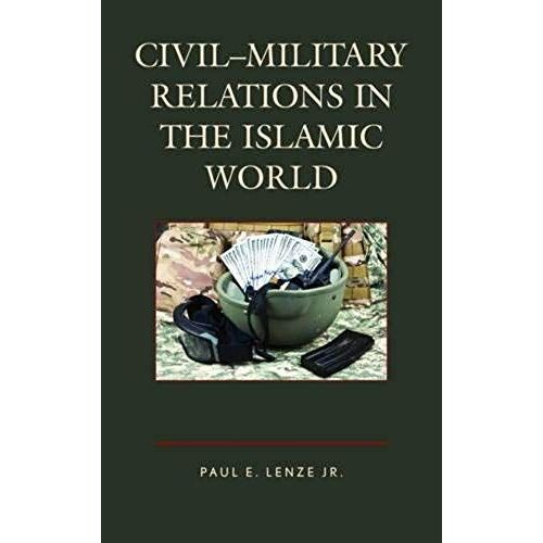 Civil-Military Relations In The Islamic World