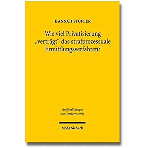 Wie Viel Privatisierung "Verträgt" Das Strafprozessuale Ermittlungsverfahren?