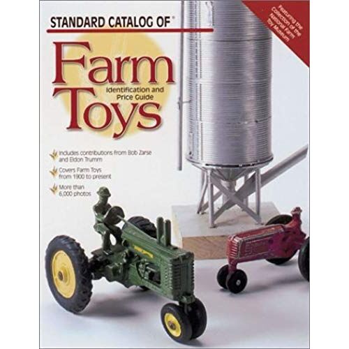 Standard Catalog Of Farm Toys: Identification And Price Guide
