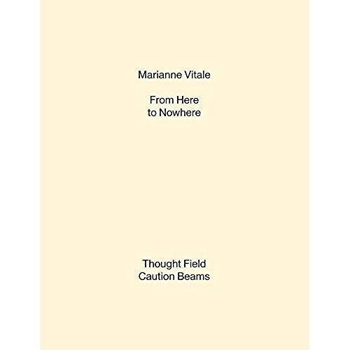 Marianne Vitale: From Here To Nowhere
