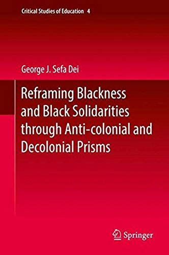 Reframing Blackness And Black Solidarities Through Anti-Colonial And Decolonial Prisms