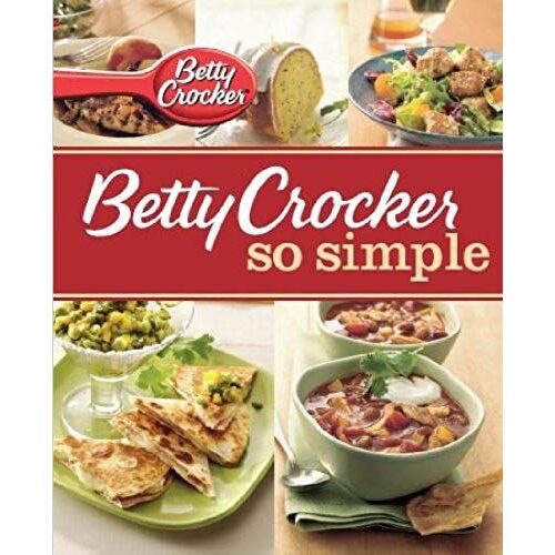 Betty Crocker So Simple: More Than 152 Easy Favorites For Everyday Meals World Pub Ed