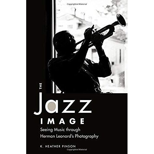 The Jazz Image: Seeing Music Through Herman Leonard's Photography