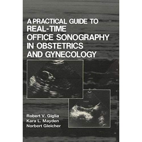 A Practical Guide To Real-Time Office Sonography In Obstetrics And Gynecology