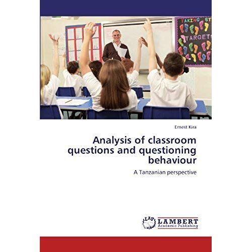 Analysis Of Classroom Questions And Questioning Behaviour