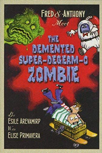 Fred & Anthony Meet The Demented Super-Degerm-O Zombie (Fred And Anthony)