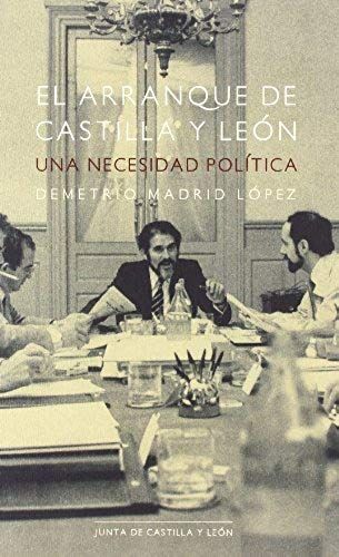 Madrid López, D: Arranque De Castilla Y León : Una Necesidad