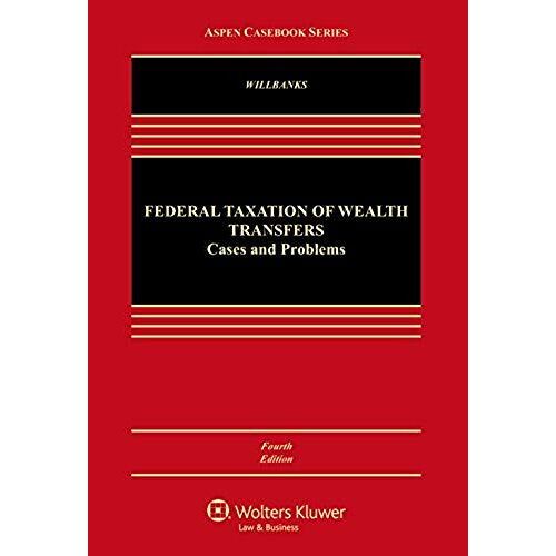 Federal Taxation Of Wealth Transfers: Cases And Problems
