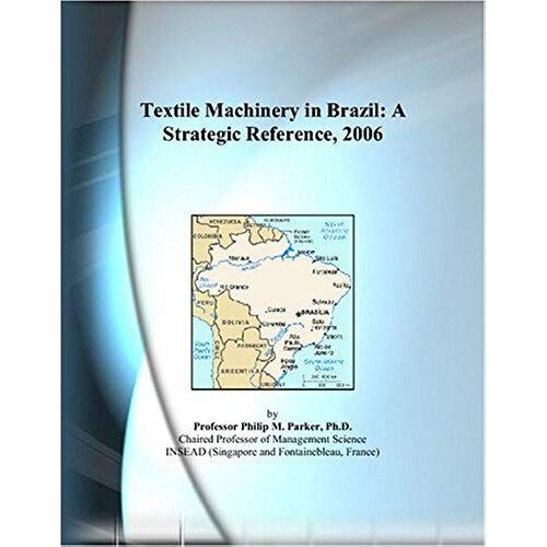 Textile Machinery In Brazil: A Strategic Reference, 2006