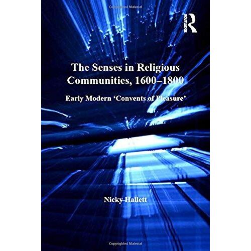 The Senses In Religious Communities, 1600-1800