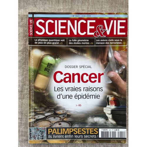 Science & Vie .No 1041 . Juin 2004. Dossier Spécial Cancer . Les Vraies Raisons D’Une Épidémie.