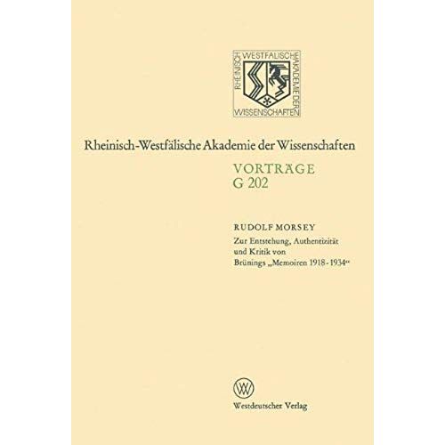Zur Entstehung, Authentizität Und Kritik Von Brünings "Memoiren 1918-1934