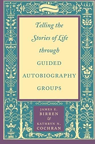 Telling The Stories Of Life Through Guided Autobiography Groups