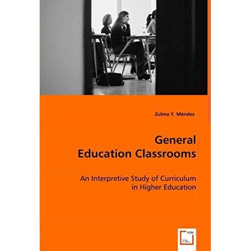 General Education Classrooms: An Interpretive Study Of Curriculum In Higher Education