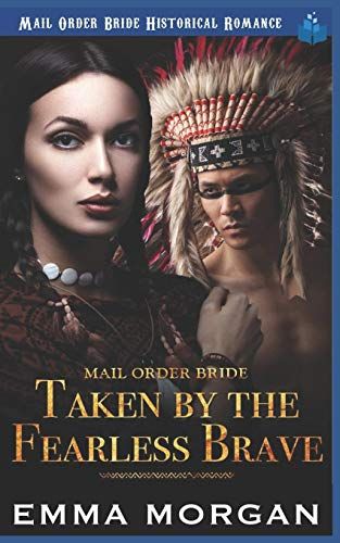 Mail Order Bride: Taken By The Fearless Brave