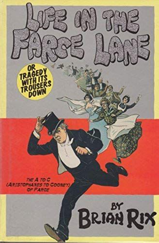 Life In The Farce Lane: Or Tragedy With Its Trousers Down