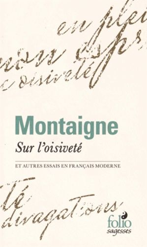 Sur L'oisiveté - Et Autres Essais En Français Moderne